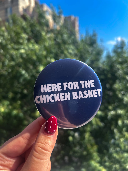 Here for the Chicken Basket